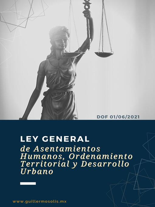 Title details for Ley General de Asentamientos Humanos, Ordenamiento Territorial y Desarrollo Urbano by Congreso de la Unión - Available